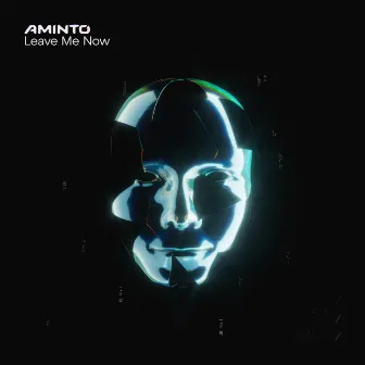 Leave Me Now by AMINTO