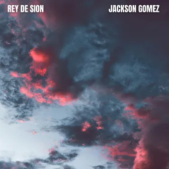 Rey De Sion by Jackson Gomez