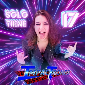 Sólo Tiene 17 by Impactrones