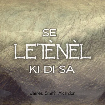 Se Letènèl Ki Di Sa by James Smith Alcindor