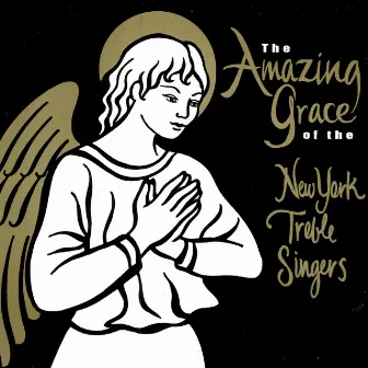 The Amazing Grace of the New York Treble Singers by New York Treble Singers