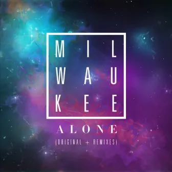 Alone by Milwaukee