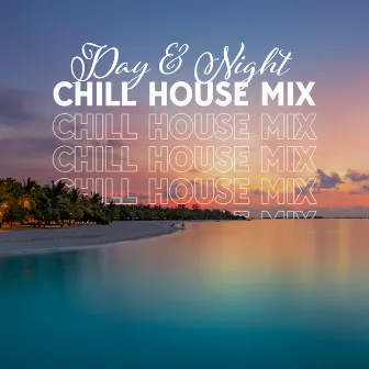 Day & Night Chill House Mix by DJ Infinity Night