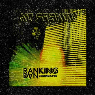 NO FASHION by Ranking Dan