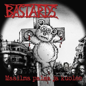 Maailma palaa ja kuolee (2022 Remaster) by Bastards