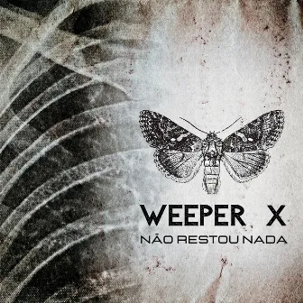 Não Restou Nada by Weeper X