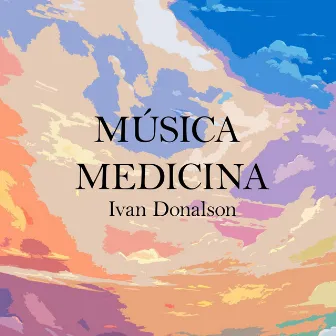 Música Medicina by Iván Donalson