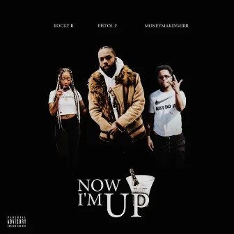 Now I'm Up by Pistol P