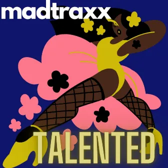 Talented by MADTRAXX