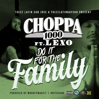 Do It For The Family (feat. Lexo) by Choppa 1000