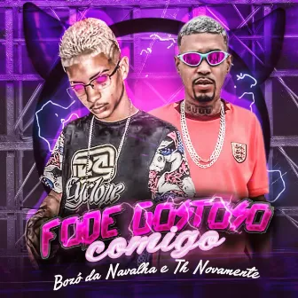 Fode Gostoso Comigo by Bozo Da Navalha