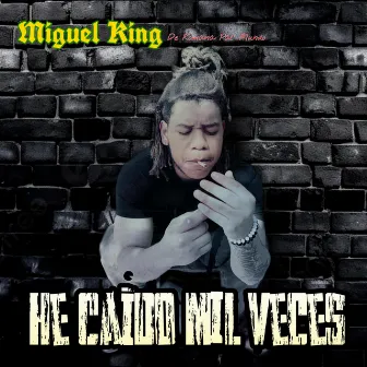 He Caido Mil Veces by Miguel King