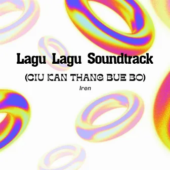 Lagu Lagu Soundtrack (Ciu Kan Thang Bue Bo) by Iren