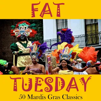 Fat Tuesday: 50 Songs for Mardi Gras by MARDI GRAS