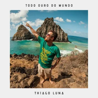 Todo Ouro do Mundo by Thiago Luna