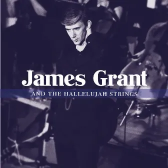 James Grant & The Hallelujah Strings by James Grant