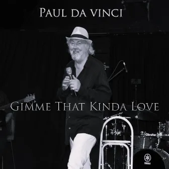 Gimme That Kinda Love by Paul Da Vinci