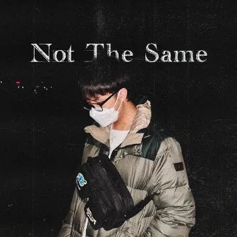 Not The Same by Dewie