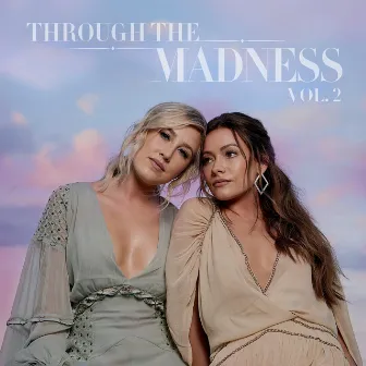 Through The Madness Vol. 2 by Maddie & Tae