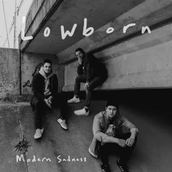 Modern Sadness by LOWBORN