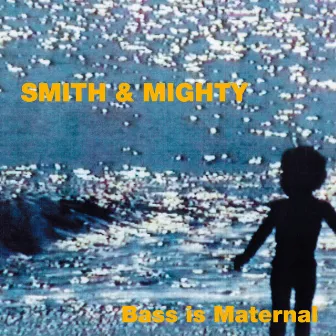 Bass Is Maternal by Smith & Mighty