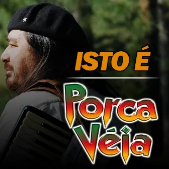 Isto É Porca Véia by Porca Véia