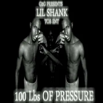 100 Lbs of Pressure by Lil Shank