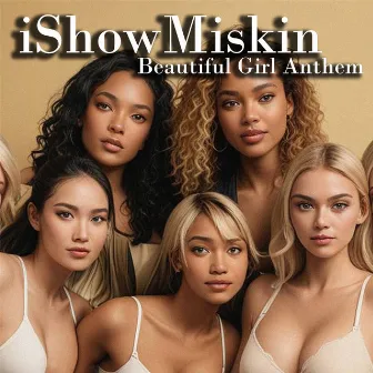 Beautiful Girl Anthem by iShowMiskin