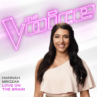 Love On The Brain (The Voice Performance) by Hannah Mrozak