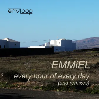 Every Hour of Every Day (And Remixes) by Emmiel