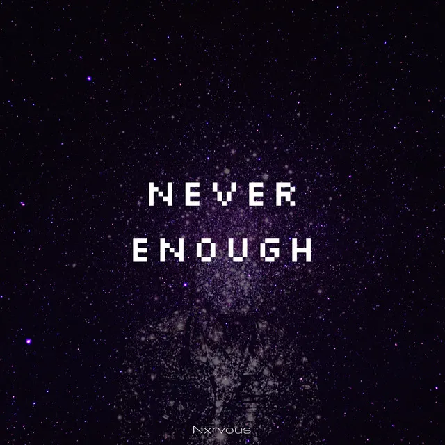 Never Enough