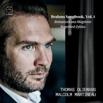 Brahms: Romanzen aus Magelone & Regenlied-Zyklus (Brahms Songbook, Vol. 1) by Thomas Oliemans