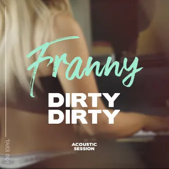 Dirty Dirty (Originally by Charlotte Cardin) by Franny