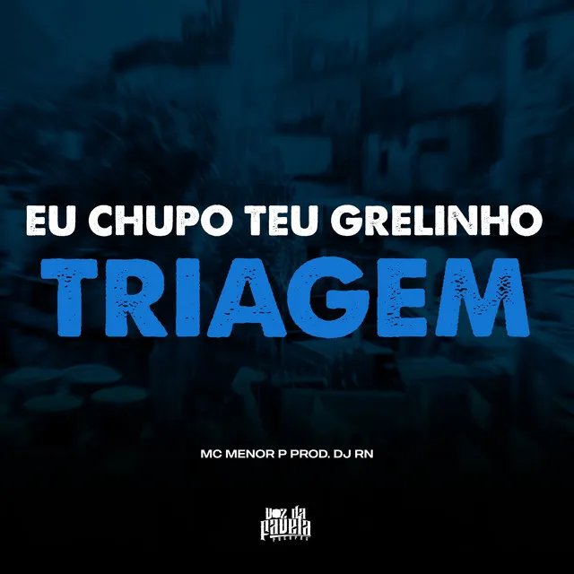 Eu Chupo Teu Grelinho x Triagem