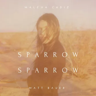 Sparrow, Sparrow by Malena Cadiz