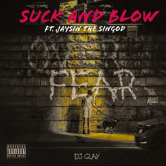 Suck and Blow by DJ Clay