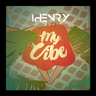 My Vibe by IHenry