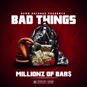 Bad Things by Millionz of Bar$