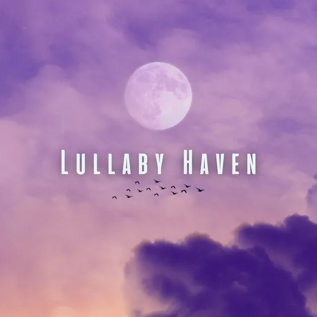 Lullaby Haven: Gentle Tunes for Relaxation and Sleep