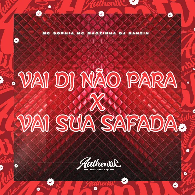 Vai Dj Não para X Vai Sua Safada