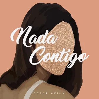 Nada Contigo by César Avila