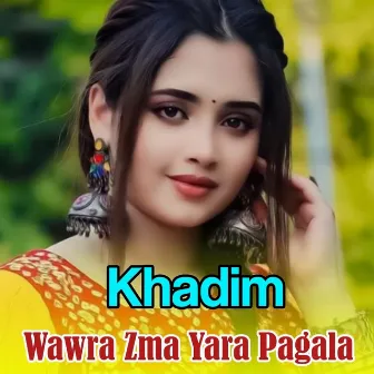 Wawra Zma Yara Pagala by Khadim