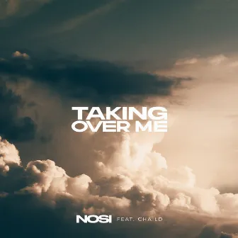 Taking Over Me (feat. CHAiLD) by Nosi