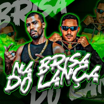 Na Brisa do Lança by Mc Bolado na Voz