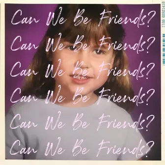 Can We Be Friends? by Ridgely