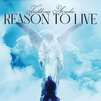 Reason To Live by Techtonic Audio