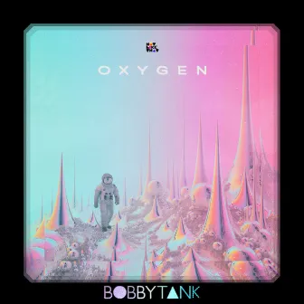 Oxygen by Bobby Tank