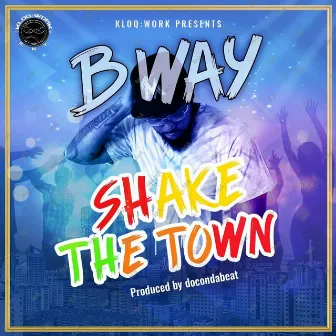 Shake the Town by B Way