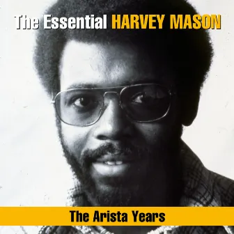 The Essential Harvey Mason - The Arista Years by Harvey Mason