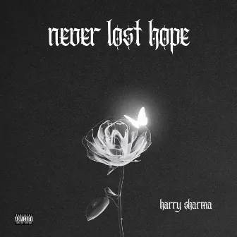 NEVER LOST HOPE by Harry Sharma